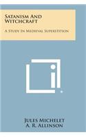 Satanism and Witchcraft: A Study in Medieval Superstition