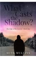 What Casts the Shadow?