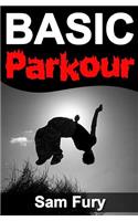 Basic Parkour: Basic Parkour and Freerunning Handbook