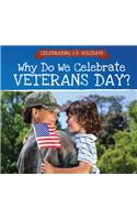 Why Do We Celebrate Veterans Day?
