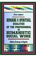 Humane & Spiritual Qualities of the Professional in Humanistic Social Work