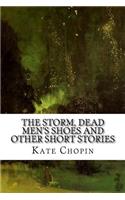 The Storm, Dead Men's Shoes and Other Short Stories