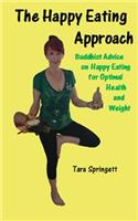 Happy Eating Approach: Buddhist advice on happy eating for optimal health and weight