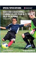 Soccer Coaching Curriculum for 6-11 Year Old Players - Volume 2