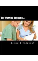 I'm Worried Because....