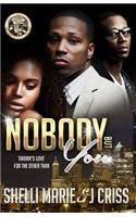 Nobody But You