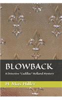 Blowback: A Detective "Cadillac" Holland Mystery