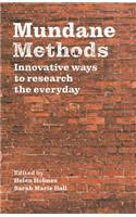 Mundane Methods: Innovative Ways to Research the Everyday