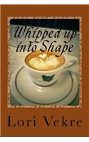 Whipped Up Into Shape