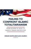 Failing to Confront Islamic Totalitarianism Lib/E