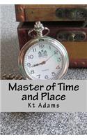 Master of Time and Place