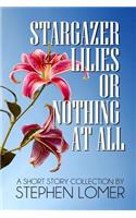 Stargazer Lilies or Nothing at All