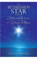 The BETHLEHEM STAR and THE ADVENTUIRES OF A WISE MAN