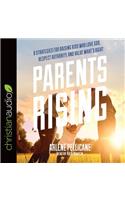 Parents Rising: 8 Strategies for Raising Kids Who Love God, Respect Authority, and Value What's Right