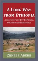 Long Way from Ethiopia: A Journey Fueled by Fortitude, Optimism and Resilience