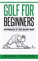 Golf For Beginners: Approach It The Right Way