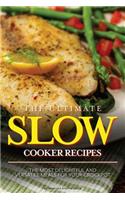 The Ultimate Slow Cooker Recipes: The Most Delightful and Versatile Meals for Your Crockpot
