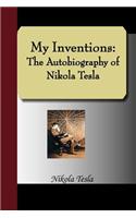 My Inventions: The Autobiography of Nikola Tesla: (English)