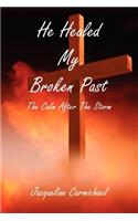 He Healed My Broken Past