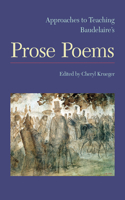 Approaches to Teaching Baudelaire’s Prose Poems: (Approaches to Teaching World Literature 142)