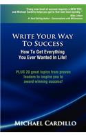 Write Your Way to Success: How to Get Everything You Ever Wanted in Life!