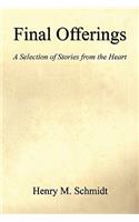 Final Offerings - A Selection of Stories from the Heart