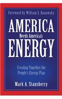 America Needs America's Energy: Creating Together the People's Energy Plan