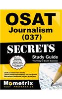 Osat Journalism (037) Secrets Study Guide: Ceoe Exam Review for the Certification Examinations for Oklahoma Educators / Oklahoma Subject Area Tests
