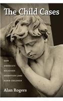 The Child Cases: How America's Religious Exemption Laws Harm Children