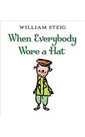 When Everybody Wore a Hat
