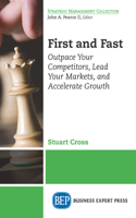 First and Fast: Outpace Your Competitors, Lead Your Markets, and Accelerate Growth