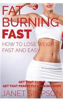 Fat Burning Fast: How to Lose Weight Fast and Easy: Get That Curve - Get That Perfectly Looking Body(English)