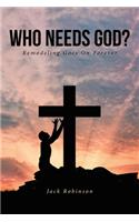 Who Needs God?