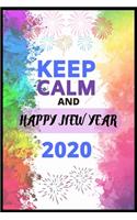 KEEP CALM AND HAPPY NEW YEAR 2020 - Journal Notebook For Gift