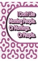 I Don't Like Morning People. Or Mornings. Or People.