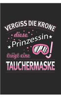 Vergiss Die Krone Diese Prinzessin Trägt Eine Tauchermaske: Pyro & Feuerwerker Notizbuch 6'x9' Liniert Geschenk für Pyrotechniker & Böller