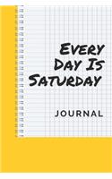 Every Day Is Saturday