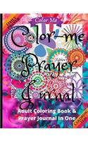 Color-Me Prayer Journal: Adult Stress Relieving Coloring Pages with areas for Daily Notes, Prayer requests, KJV Scriptures and More