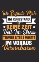 Ich Befinde Mich Im Ruhestand: -Keine Zeit -Voll Im Stress -Termine Bitte 3 Monate Im Voraus Vereinbaren: Din A5 Dotted Punkteraster Heft Für Rentner Rentnerin Pensionär Notizbuch