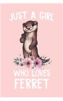 Just a Girl Who Loves Ferret
