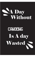 day without canoeing is a day wasted