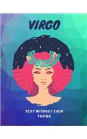 Virgo, Sexy Without Even Trying