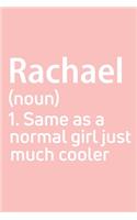 Rachael Same as a normal girl just much cooler Notebook Gift, notebook for writing, Personalized Rachael Name Gift Idea Notebook