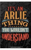 Arlie: It's An Arlie Thing You Wouldn't Understand - Arlie Name Planner With Notebook Journal Calendar Personel Goals Password Manager & Much More, Perfect