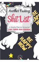 Another Fucking Shit List A Weekly Planner & Journal For Tired-Ass Women: 2020 Funny Swearing Gifts