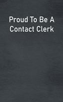 Proud To Be A Contact Clerk