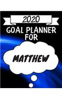 2020 Goal Planner For Matthew: 2020 New Year Planner Goal Journal Gift for Matthew / Notebook / Diary / Unique Greeting Card Alternative
