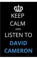 Keep Calm and Listen To David Cameron
