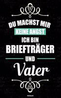 Du machst mir keine Angst ich bin Briefträger und Vater Notizbuch: Briefträger Journal DIN A5 liniert 120 Seiten Geschenk