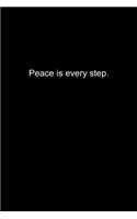 Peace is every step.: Journal or Notebook (6x9 inches) with 120 doted pages.